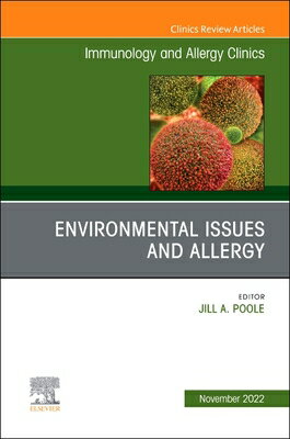 Environmental Issues and Allergy, an Issue of Immunology and Allergy Clinics of North America: Volum ENVIRONMENTAL ISSUES & ALLERGY （Clinics: Internal Medicine） [ Jill A. Poole ]