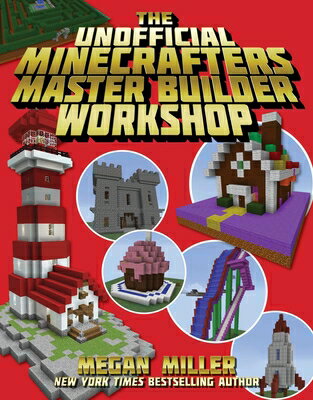 The Unofficial Minecrafters Master Builder Workshop UNOFFICIAL MINECRAFTERS MASTER [ Megan Miller ]