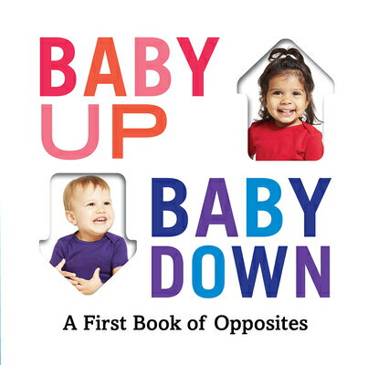 Baby Up, Baby Down: A First Book of Opposites BABY UP BABY DOWN Abrams Appleseed