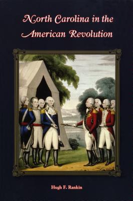 North Carolina in the American Revolution NORTH CAROLINA IN THE AMER REV [ Hugh F. Rankin ]