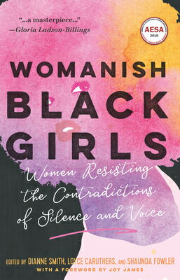 Womanish Black Girls: Women Resisting the Contradictions of Silence and Voice WOMANISH BLACK GIRLS 