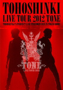 東方神起 LIVE TOUR 2012 TONE [ 東方神起 ]