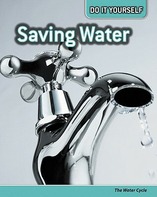 Saving Water: The Water Cycle SAVING WATER （Do It Yourself） [ Buffy Silverman ]