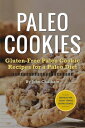 Paleo Cookies: Gluten-Free Paleo Cookie Recipes for a Paleo Diet PALEO COOKIES [ John Chatham ]