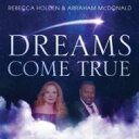 【輸入盤】Dreams Come True [ Rebecca Holden / Abraham Mcdonald ]