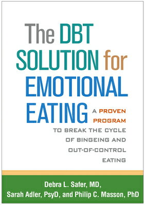 The Dbt Solution for Emotional Eating: A Proven Program to Break the Cycle of Bingeing and Out-Of-Co DBT SOLUTION FOR EMOTIONAL EAT [ Debra L. Safer ]