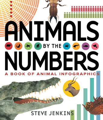 Animals by the Numbers: A Book of Infographics ANIMALS BY THE NUMBERS 