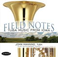 【輸入盤】John Manning: Field Notes-tuba Music From Iowa