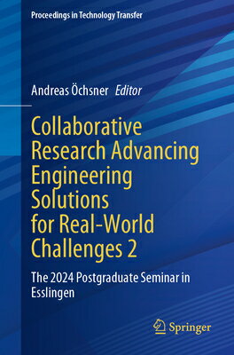 Collaborative Research Advancing Engineering Solutions for Real-World Challenges 2: The 2024 Postgra COLLABORATIVE RESEARCH ADVANCI （Proceedings in Technology Transfer） [ Andreas chsner ]