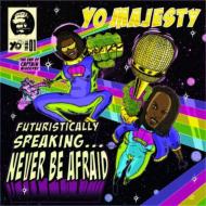 【輸入盤】Futuristically Speaking... Never Be Afraid [ Yo Majesty ]