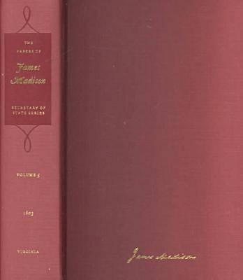 The Papers of James Madison: 4 March-31 July 1801 Volume 1 PAPERS OF J...