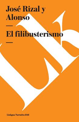 El filibusterismo SPA-FILIBUSTERISMO （Narrativa） [ Jos Rizal Y. Alonso ]