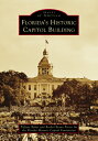 Florida's Historic Capitol Building FLORIDAS BUIL （Images of America） [ Tiffany Baker ]