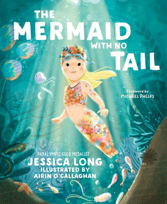 The Mermaid with No Tail MERMAID W/NO TAIL Jessica Long