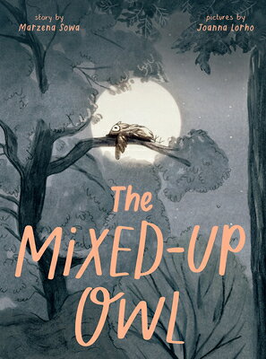 The Mixed-Up Owl MIXED-UP OWL [ Marzena Sowa ]