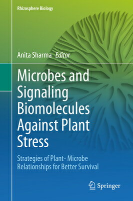 Microbes and Signaling Biomolecules Against Plant Stress: Strategies of Plant- Microbe Relationships MICROBES & SIGNALING BIOMOLECU （Rhizosphere Biology） 