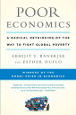 Poor Economics: A Radical Rethinking of the Way to Fight Global Poverty POOR ECONOMICS [ Abhijit Banerjee ]