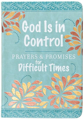 God Is in Control: Prayers & Promises for Difficult Times GOD IS IN CONTROL 