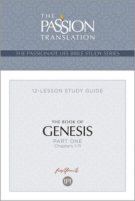 Tpt the Book of Genesis - Part 1: 12-Lesson Study Guide TPT THE BK OF GENESIS - PART 1 （Passionate Life Bible Study） 
