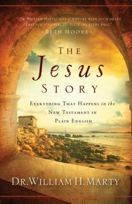 The Jesus Story: Everything That Happens in the New Testament in Plain English JESUS STORY [ William H. Marty ]