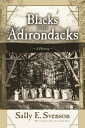 Blacks in the Adirondacks: A History BLACKS IN THE ADIRONDACKS （New York State） Sally E. Svenson