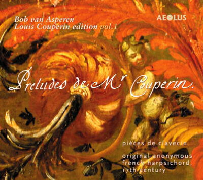 【輸入盤】組曲集［ルイ・クープラン・エディション Vol.1］　アスペレン（cemb） [ クープラン、ルイ（1626-1661） ]