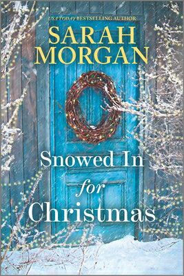 Snowed in for Christmas: A Holiday Romance Novel SNOWED IN FOR XMAS ORIGINAL/E [ Sarah Morgan ]