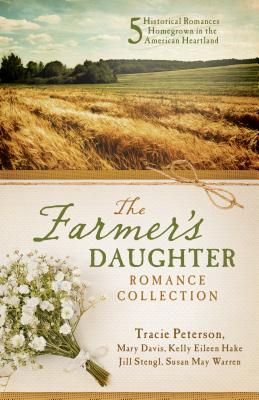 The Farmer's Daughter Romance Collection: 5 Historical Romances Homegrown in the American Heartland FARMERS DAUGHTER ROMANCE COLL [ Mary Davis ]