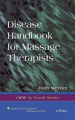 Disease Handbook for Massage Therapists DISEASE HANDBK FOR MASSAGE THE （LWW In Touch） [ Ruth Werner ]