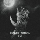 ANSWER... SHADOW OMI