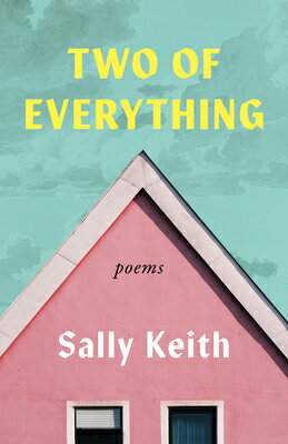 Two of Everything: Poems 2 OF EVERYTHING [ Sally Keith ]