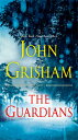 The Guardians GUARDIANS John Grisham