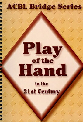 Play of the Hand in the 21st Century: The Diamond Series ACBL BRIDGE PLAY OF THE HAND I （ACBL Bridge） [ Audrey Grant ]