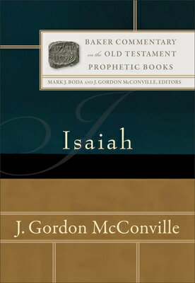 Isaiah ISAIAH Baker Commentary on the Old Testament: Prophetic Books [ J. Gordon McConville ]