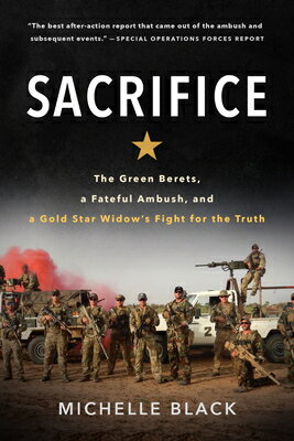 Sacrifice: The Green Berets, a Fateful Ambush, and a Gold Star Widow's Fight for the Truth SACRIFICE [ Michelle Black ]