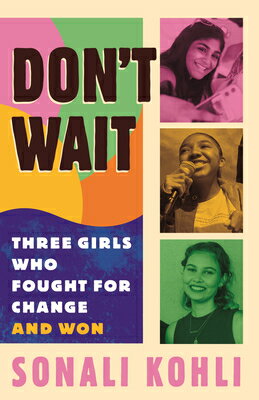 Don't Wait: Three Girls Who Fought for Change and Won DONT WAIT [ Sonali Kohli ]
