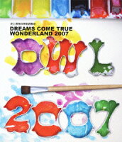 史上最強の移動遊園地 DREAMS COME TRUE WONDERLAND 2007【Blu-ray】