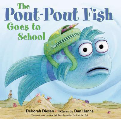 The Pout-Pout Fish Goes to School POUT-POUT FISH GOES TO SCHOOL （Pout-Pout Fish Adventure） [ Deborah Diesen ]