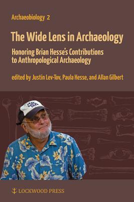 The Wide Lens in Archaeology: Honoring Brian Hesse's Contributions to Anthropological Archaeology WIDE LENS IN ARCHAEOLOGY （Archaeobiology） 