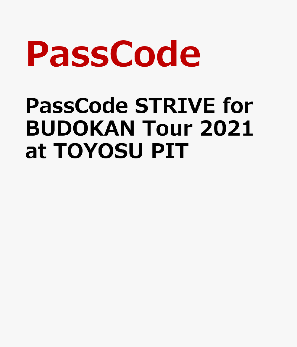 PassCode “STRIVE for BUDOKAN Tour 2021 at TOYOSU PIT PassCode