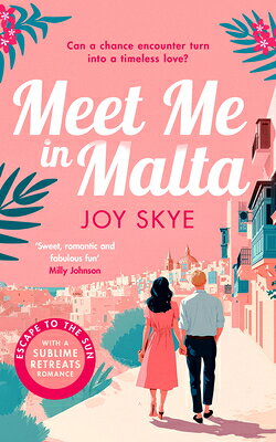 Meet Me in Malta: A Feel-Good Story of Love, Family and Second Chances. MEET ME IN MALTA （Sublime Retreats Romances） 
