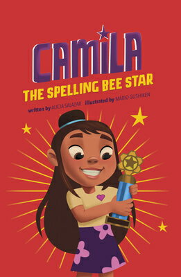 Camila the Spelling Bee Star CAMILA THE SPELLING BEE STAR （Camila the Star） Alicia Salazar