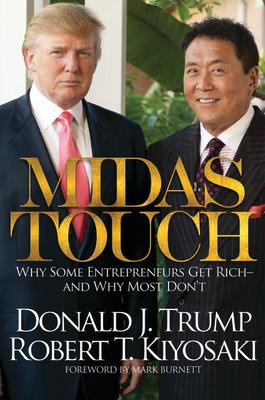 Midas Touch: Why Some Entrepreneurs Get Rich-And Why Most Don't MIDAS TOUCH [ Donald J. Trump ]