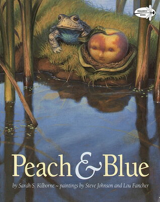 Peach and Blue PEACH & BLUE （Dragonfly Books） [ Sarah S. Kilborne ]