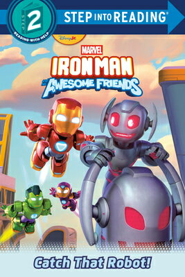 Iron Man and His Awesome Friends: Catch That Robot! (Marvel) IRON MAN & HIS AWESOME FRIENDS （Step Into Reading） [ Steve Behling ]