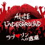 ֢ؤƨ [ ALiCE IN UNDERGROUND ]