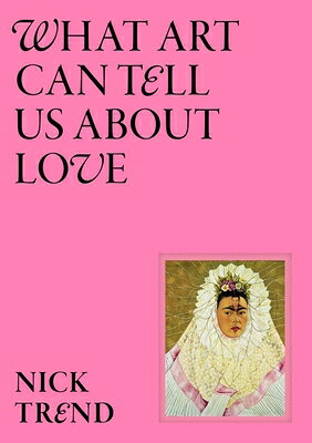 What Art Can Tell Us about Love WHAT ART CAN TELL US ABT LOVE 