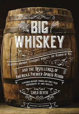Big Whiskey (the Revised Second Edition): Featuring Kentucky Bourbon, Tennessee Whiskey, the Rebirth BIG WHISKEY (THE REV 2ND EDITI [ Carlo DeVito ]