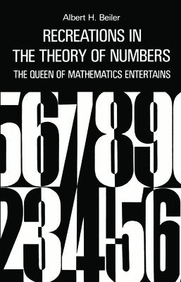 Recreations in the Theory of Numbers RECREATIONS IN THE THEORY OF N （Dover Math Games & Puzzles） [ Albert H. Beiler ]