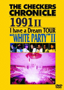 THE CHECKERS CHRONICLE 1991 2 I have a Dream TOUR “WHITE PARTY" 2